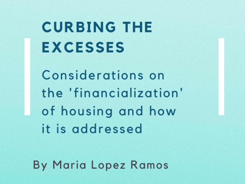 Curbing the excesses: Considerations on the ‘financialization’ of housing and how it is&nbsp;addressed